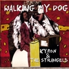 KYRON AND THE STRANGELS: Walking My Dog