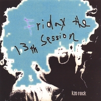 KZO ROCK: Friday The 13th Session