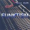 BRIAN KEITH (A.K.A) L 7 SQUARE: Funktism