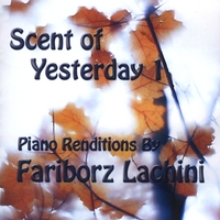Fariborz Lachini : Scent of Yesterday 1