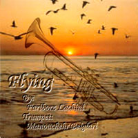 Fariborz Lachini, Manouchehr Beiglari : Flying