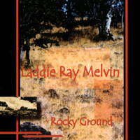 Laddie Ray Melvin : Rocky Ground
