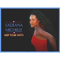 LADEANA MICHELLE: Keep Your Faith
