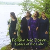 LADIES OF THE LAKE: Follow Me Down