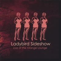 LADYBIRD SIDESHOW: Live at the Orange Lounge