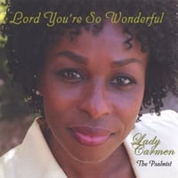 Lady Carmen The Psalmist : Lord You're So Wonderful