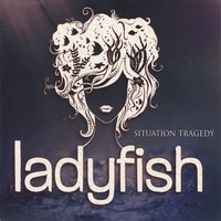LADYFISH: Situation Tragedy