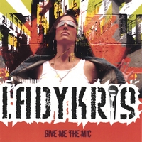 Lady Kris : Give Me The Mic