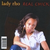 LADY RHO: Real Chick