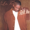 LA FELLE: Tell Me