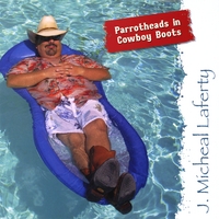 J. Micheal Laferty : Parrotheads in Cowboy Boots