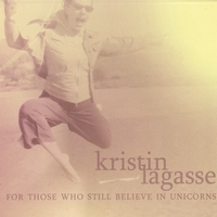 Kristin Lagasse : For Those Who Still Believe In Unicorns