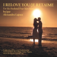 ALEXANDRA LAJOUX: I Relove You/Je Retaime