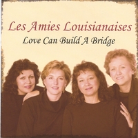 LES AMIES LOUISIANAISES: Love Can Build A Bridge