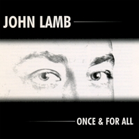 JOHN LAMB: Once & For All