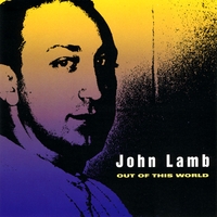 John Lamb : Out of This World