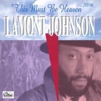 LAMONT JOHNSON: This Must Be Heaven - 2004