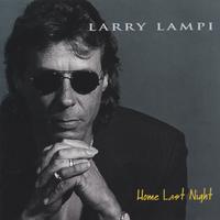 Larry Lampi : Home Last Night