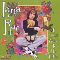 LANA RAE: I Just Want to be Little