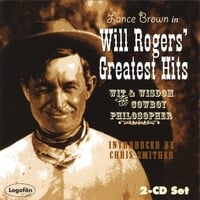LANCE BROWN: Will Rogers' Greatest Hits: Wit & Wisdom of the Cowboy Philosopher- 2 CD Set