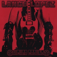 LANCE LOPEZ: Higher Ground