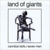 Land of Giants: Cannibal Dolls/Seven Men (With Bonus Track)