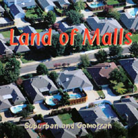 Land Of Malls : Suburban And Gomorrah