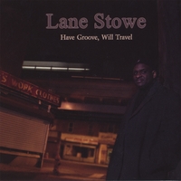 LANE STOWE: Have Groove, Will Travel