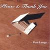 DAN LANGE: Please & Thank You