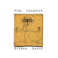 TOM LANGFORD: Broken Dance