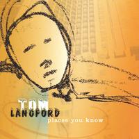 TOM LANGFORD: Places You Know