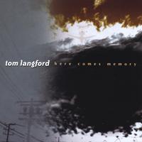 TOM LANGFORD: Here Comes Memory