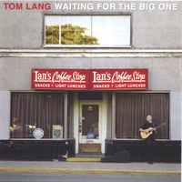 Tom Lang : Waiting For The Big One