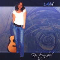 Lani : Be Tender