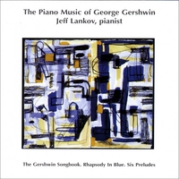 JEFF LANKOV: The Piano Music of George Gershwin