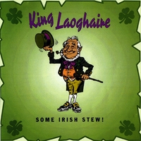 King Laoghaire : Some Irish Stew