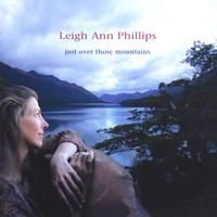 Leigh Ann Phillips : Just Over Those Mountains