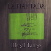 La Piantada : Illegal Tango
