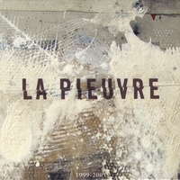 LA PIEUVRE: 1999-2005