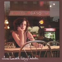 LARA EWEN AND THE UNSTRUNG ORCHESTRA: Ghosts and Gasoline