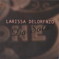 Larissa DeLorenzo : Da Sola