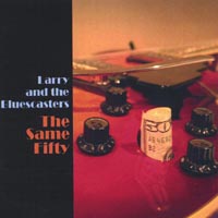 Larry and the Bluescasters : The Same Fifty