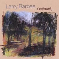 LARRY BARBEE: Cushetunk