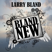 Larry Bland : Bland New