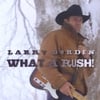Larry Borden: What A Rush