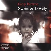 Larry Browne : Sweet and Lovely