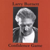Larry Burnett : Confidence Game