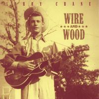 LARRY CRANE: Wire and Wood