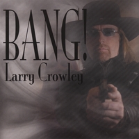 LARRY CROWLEY: Bang!
