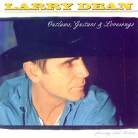 LARRY DEAN: Outlaws, Guitars & Love Songs